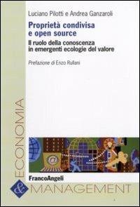 Proprietà condivisa e open source. Il ruolo della conoscenza in emergenti ecologie del valore - Luciano Pilotti,Andrea Ganzaroli - copertina