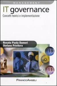 IT governance. Concetti teorici e implementazione - Renata Paola Dameri,Stefano Privitera - copertina