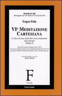 Sesta meditazione cartesiana. L'idea di una dottrina trascendentale del metodo. Vol. 1 - Eugen Fink - copertina