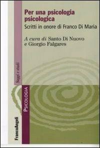 Per una psicologia psicologica. Scritti in onore di Franco Di Maria - copertina