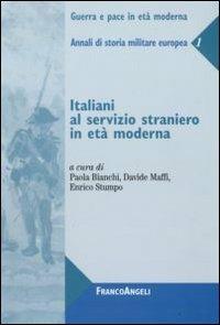 Italiani al servizio straniero in età moderna. Annali di storia militare europea. Vol. 1 - copertina