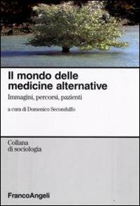 Il mondo delle medicine alternative. Immagini, percorsi, pazienti - copertina