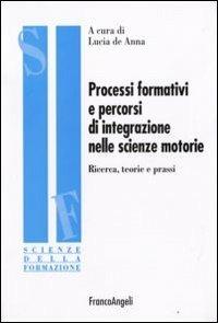 Processi formativi e percorsi di integrazione nelle scienze motorie. Ricerca, teorie e prassi - copertina