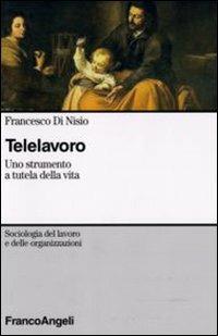 Telelavoro. Uno strumento a tutela della vita - Francesco Di Nisio - copertina