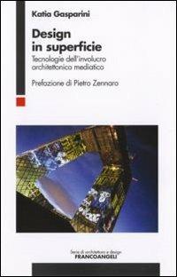 Design in superficie. Tecnologie dell'involucro architettonico mediatico - Katia Gasparini - copertina