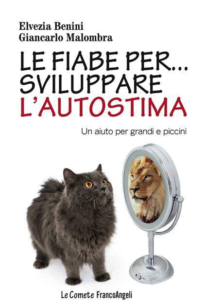 Le fiabe per... sviluppare l'autostima. Un aiuto per grandi e piccini - Elvezia Benini,Giancarlo Malombra - copertina