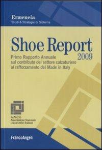 Shoe report 2009. Primo rapporto annuale sul contributo del settore calzaturiero al rafforzamento del Made in Italy - copertina