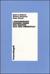 I biocarburanti possono essere una risposta alla crisi energetica? - Andrea Ballarin,Tiziano Tempesta,Mara Thiene - copertina