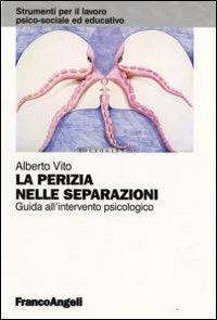 La perizia nelle separazioni. Guida all'intervento psicologico - Alberto Vito - copertina