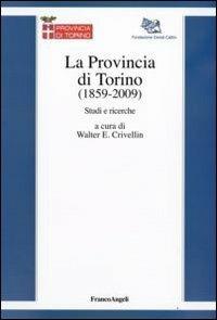 La provincia di Torino (1859-2009). Studi e ricerche - copertina