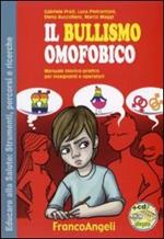 Il bullismo omofobico. Manuale teorico-pratico per insegnanti e operatori. Con CD-ROM
