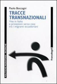 Tracce transnazionali. Vite in Italia e proiezioni verso casa tra i migranti ecuadoriani - Paolo Boccagni - copertina