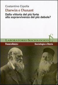 Darwin e Dunant. Dalla vittoria del più forte alla sopravvivenza del più debole? - Costantino Cipolla - copertina