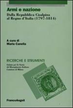 Armi e nazione. Dalla Repubblica Cisalpina al Regno d'Italia (1797-1814)