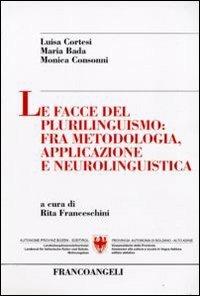 Le facce del plurilinguismo: fra metodologia, applicazione e neurolinguistica - Luisa Cortesi,Maria Bada,Monica Consonni - copertina