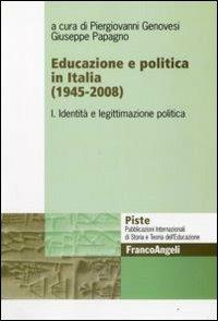 Educazione e politica in Italia (1945-2008). Vol. 1: Identità e legittimazione politica. - copertina
