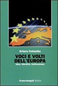 Voci e volti dell'Europa. Idee, identità, unificazione - Arturo Colombo - copertina