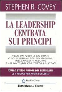 La leadership centrata sui principi - Stephen R. Covey - copertina