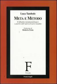 Meta e metodo. Il dibattito metametodologico a partire dall'opera di Larry Laudan - Luca Tambolo - copertina