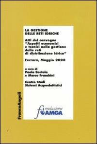 La gestione delle reti idriche. Atti del Convegno (Ferrara, Maggio 2008) - copertina