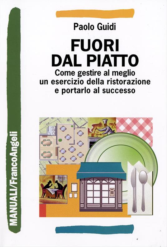 Fuori dal piatto. Come gestire al meglio un esercizio della ristorazione e portarlo al successo - Paolo Guidi - copertina