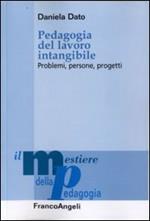 Pedagogia del lavoro intangibile. Problemi, persone, progetti