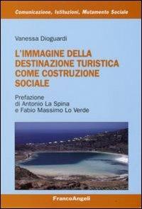 L' immagine della destinazione turistica come costruzione sociale - Vanessa Dioguardi - copertina