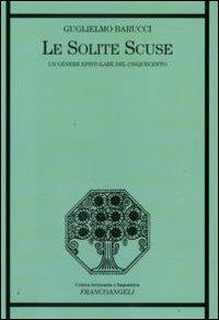 Le solite scuse. Un genere epistolare del Cinquecento - Guglielmo Barucci - copertina