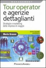 Tour operator e agenzie dettaglianti. Strategie e marketing delle imprese di viaggio