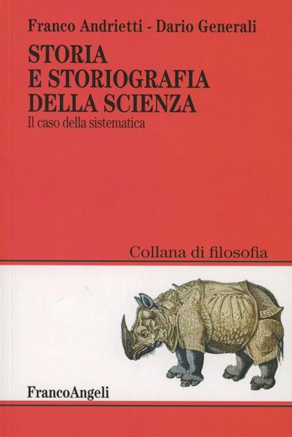 Storia e storiografia della scienza. Il caso della sistematica - Franco Andrietti,Dario Generali - copertina