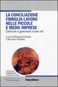 La conciliazione famiglia-lavoro nelle piccole e medie imprese. Costruire e governare nuove reti - copertina