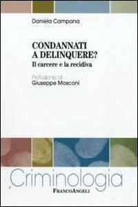 Condannati a delinquere? Il carcere e la recidiva - Daniela Campana - copertina