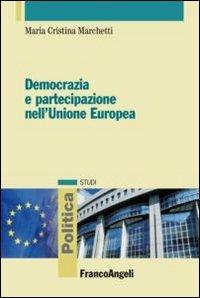 Democrazia e partecipazione nell'Unione Europea - M. Cristina Marchetti - copertina