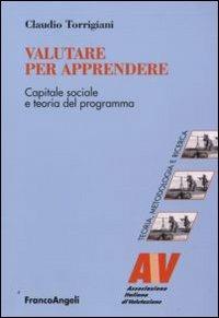 Valutare per apprendere. Capitale sociale e teoria del programma - Claudio Torrigiani - copertina