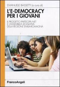 L' e-democracy per i giovani. Il progetto partecipa.net e l'assemblea legislativa della Regione Emilia-Romagna - copertina