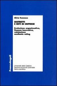 Distretti e reti di imprese. Evoluzione organizzativa, finanza innovativa, valutazione mediante rating - Silvia Tommaso - copertina