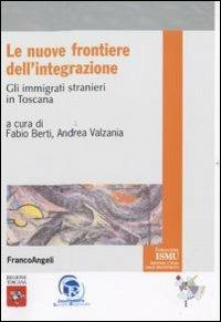 Le nuove frontiere dell'integrazione. Gli immigrati stranieri in Toscana - copertina