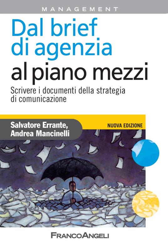 Dal brief di agenzia al piano mezzi. Scrivere i documenti della strategia di comunicazione - Salvatore Errante,Andrea Mancinelli - copertina