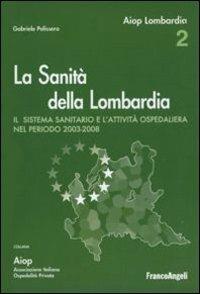 La sanità della Lombardia. Il sistema sanitario e l'attività ospedaliera nel periodo 2003-2008 - copertina