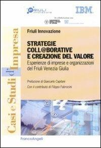 Strategie coll@borative e creazioni di valore. Esperienze di imprese e organizzazioni del Friuli Venezia Giulia - copertina