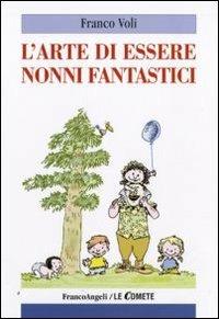 L'arte di essere nonni fantastici - Franco Voli - copertina