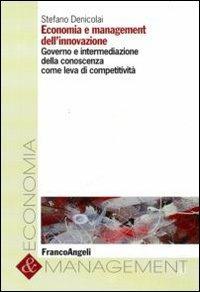 Economia e management dell'innovazione. Governo e intermediazione della conoscenza come leva di competitività - Stefano Denicolai - copertina