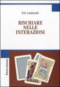 Rischiare nelle interazioni - Eric Landowski - copertina