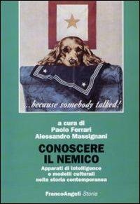 Conoscere il nemico. Apparati di intelligence e modelli culturali nella storia contemporanea - copertina