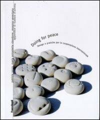 Doing for peace. Design e pratiche per la cooperazione internazionale - Patrizia Ranzo,M. Antonietta Sbordone,Rosanna Veneziano - copertina