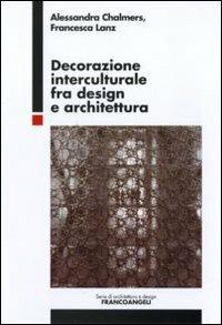 Decorazione interculturale fra design e architettura - Alessandra Chalmers,Francesca Lanz - copertina