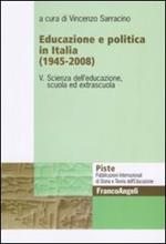 Educazione e politica in Italia (1945-2008). Vol. 5: Scienza dell'educazione, scuola ed extrascuola.