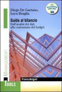 Guida al bilancio. Dall'analisi dei dati alla costruzione del budget - Diego De Gaetano,Luca Braglia - copertina