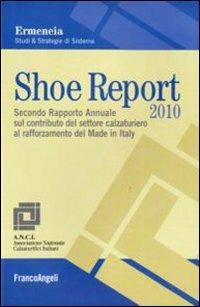 Shoe report 2010. Secondo rapporto annuale sul contributo del settore calzaturiero al rafforzamento del Made in Italy - copertina