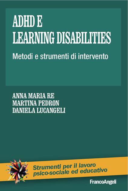 Adhd e learning disabilities. Metodi e strumenti di intervento - Anna Maria Re,Martina Pedron,Daniela Lucangeli - copertina